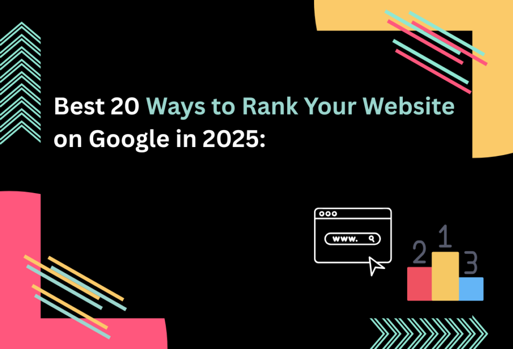 Best 20 Ways to Rank Your Website on Google in 2025